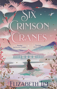 Elizabeth Lim - Six Crimson Cranes