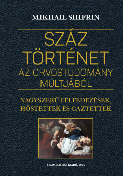 Mikhail Shifrin - Szz trtnet az orvostudomny mltjbl