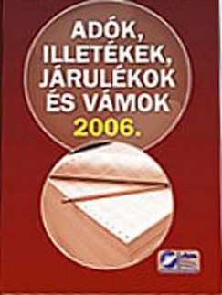 Adk, illetkek, jrulkok s vmok 2006.