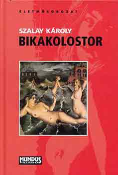 Szalay Kroly - Bikakolostor